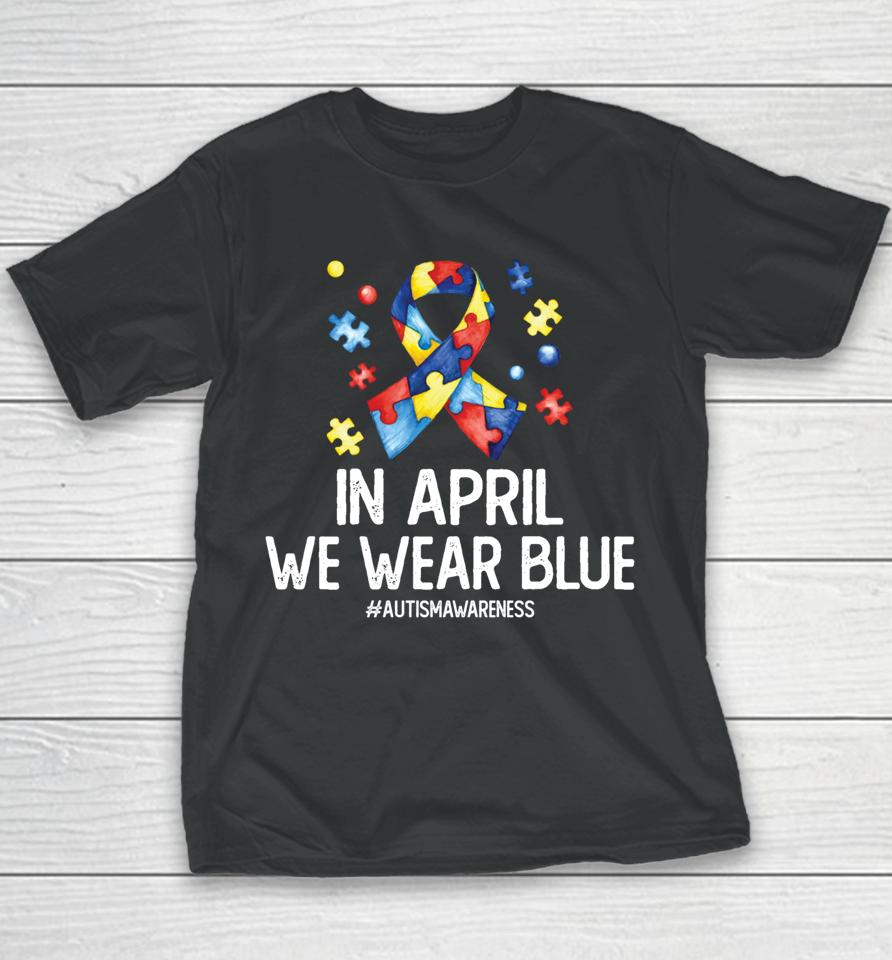 Autism Awareness Month Puzzle In April We Wear Blue Youth T-Shirt