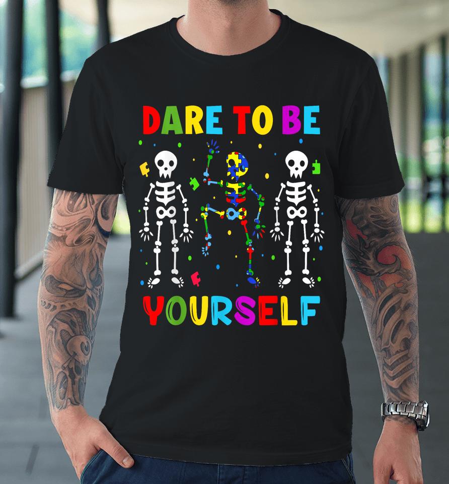 Autism Awareness Shirt Skeleton Dabbing Dare To Be Yourself Premium T-Shirt