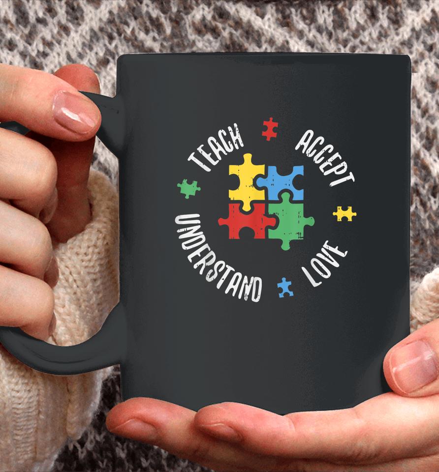 Autism Awareness Teach Accept Understand Love Coffee Mug