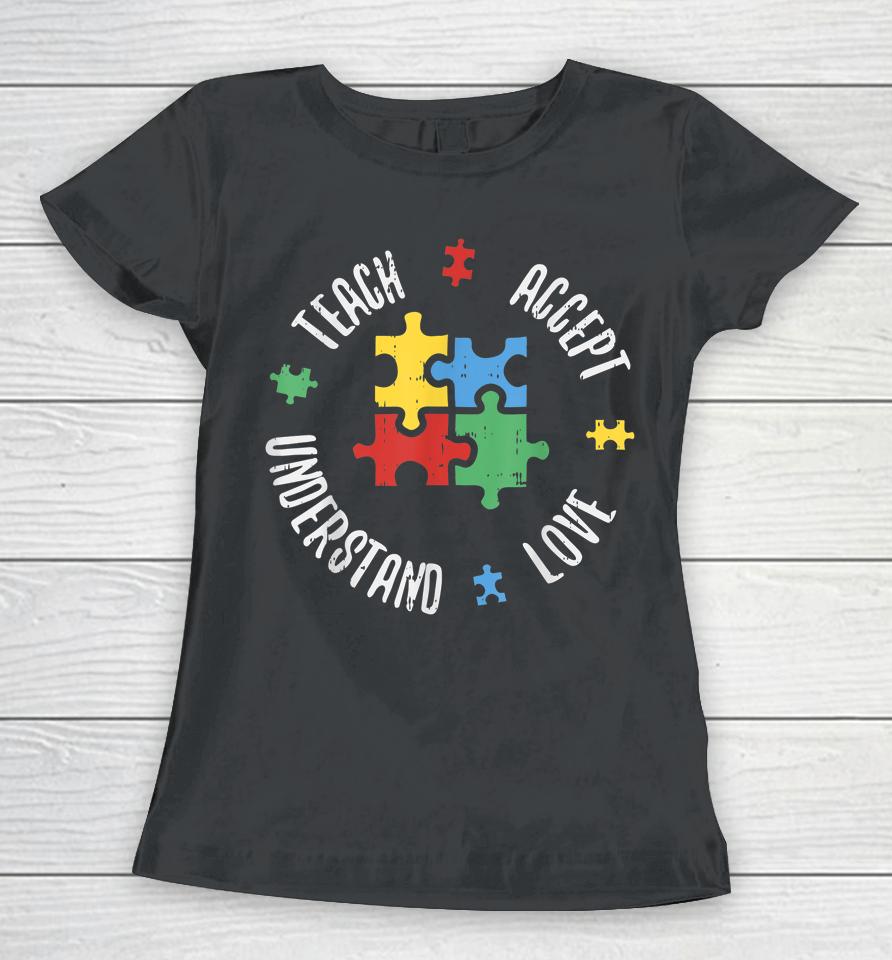 Autism Awareness Teach Accept Understand Love Women T-Shirt