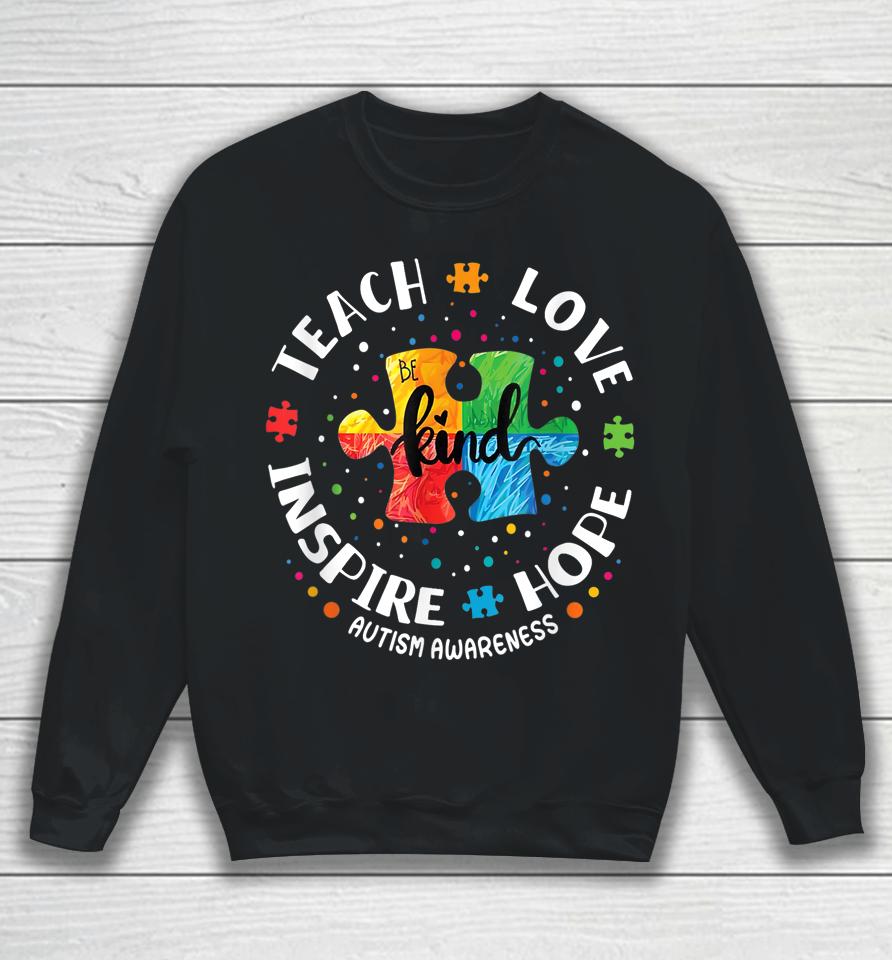 Autism Awareness Teacher Teach Hope Love Inspire Sweatshirt