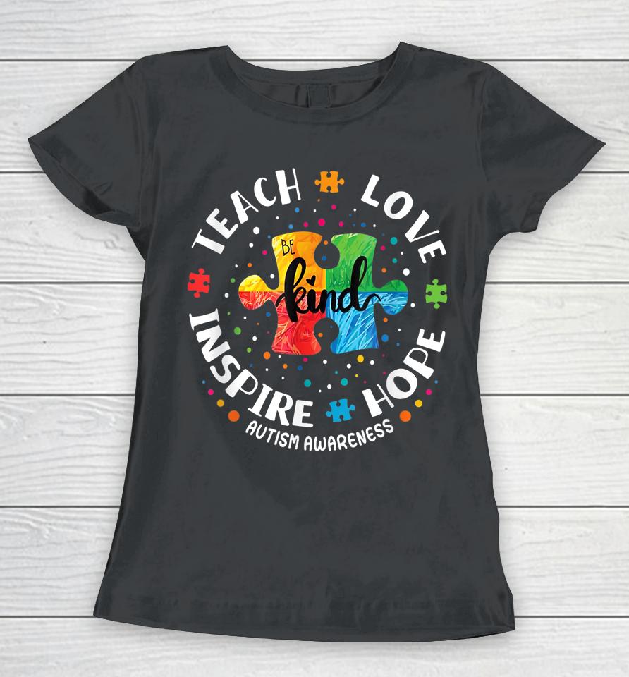 Autism Awareness Teacher Teach Hope Love Inspire Women T-Shirt