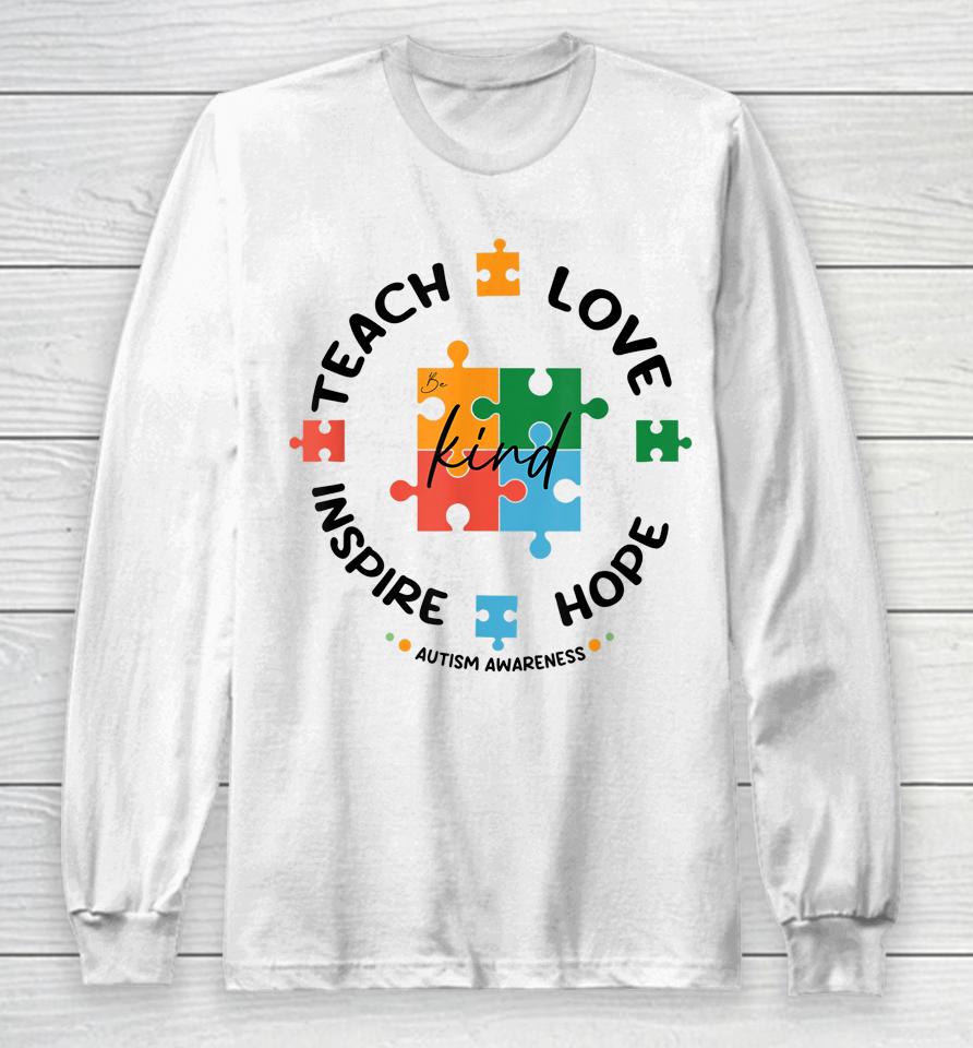 Autism Awareness Teacher Teach Hope Love Inspire Long Sleeve T-Shirt