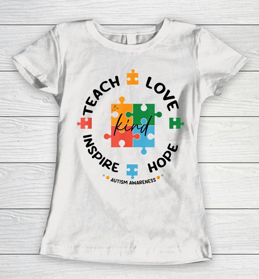 Autism Awareness Teacher Teach Hope Love Inspire Women T-Shirt