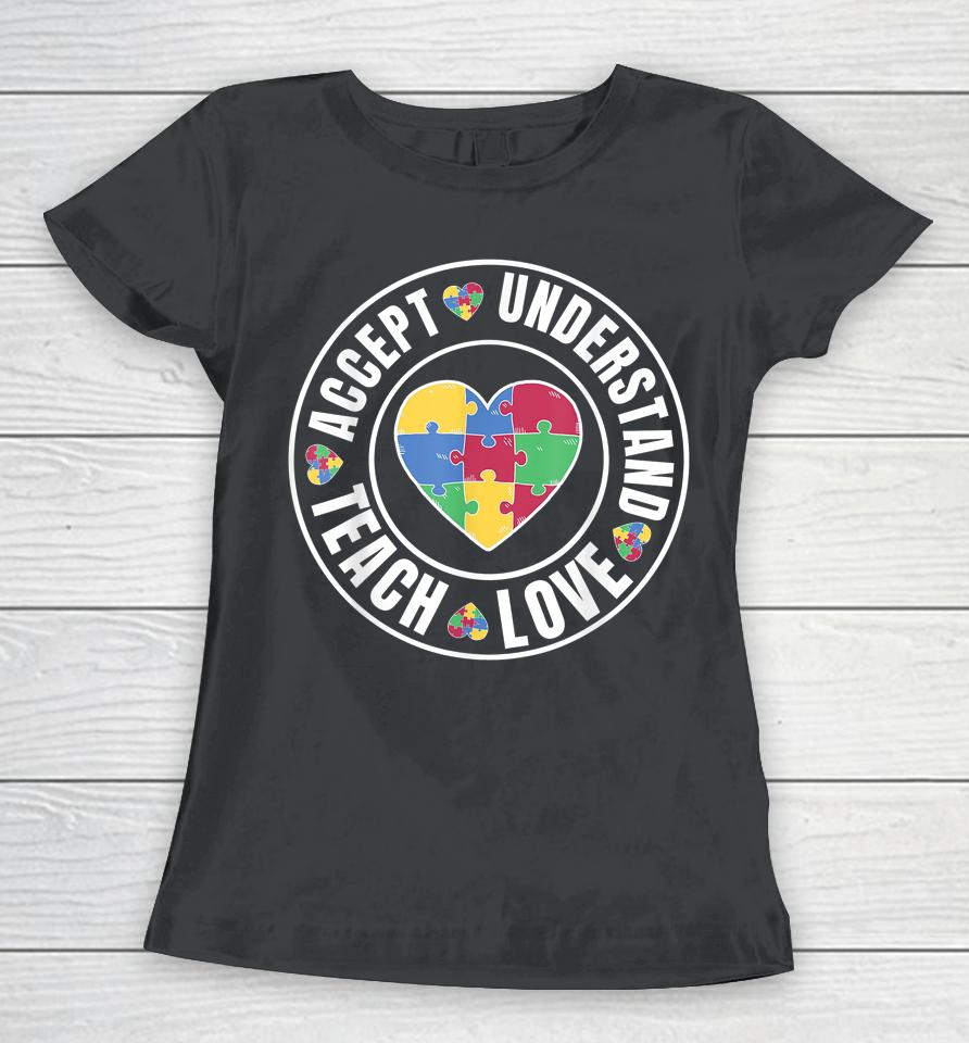 Autism Awareness Teacher Tee Teach Accept Understand Love Women T-Shirt