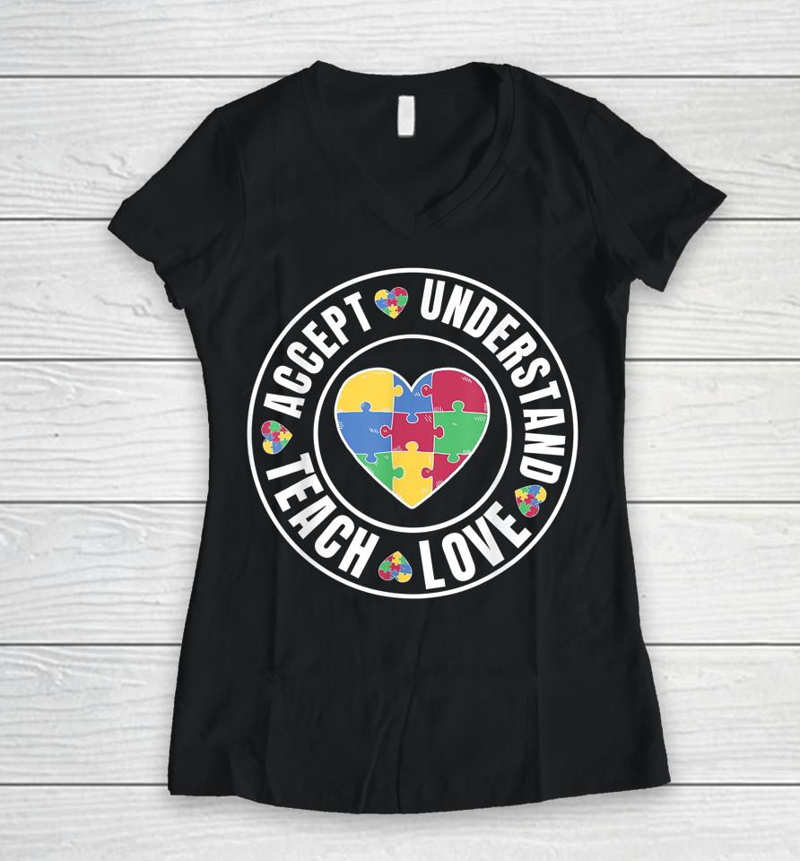 Autism Awareness Teacher Tee Teach Accept Understand Love Women V-Neck T-Shirt