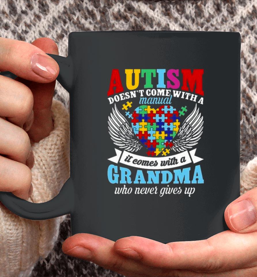 Autism Doesn’t Come With A Manual It Comes With A Grandma Who Never Gives Up Coffee Mug