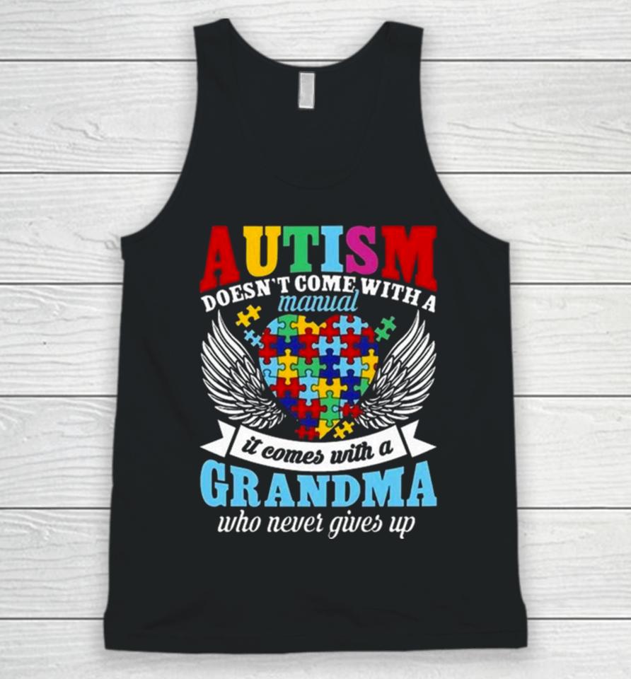Autism Doesn’t Come With A Manual It Comes With A Grandma Who Never Gives Up Unisex Tank Top