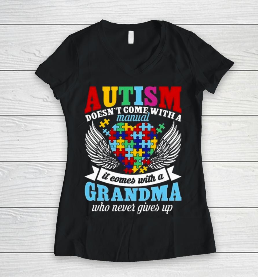 Autism Doesn’t Come With A Manual It Comes With A Grandma Who Never Gives Up Women V-Neck T-Shirt