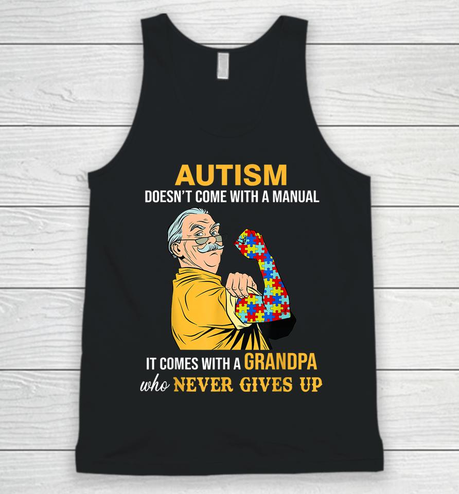 Autism Doesn't Come With A Manual It Comes With A Grandpa Unisex Tank Top