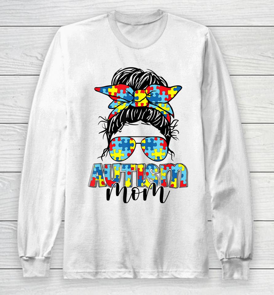 Autism Mom Life Messy Bun Mother’s Day Long Sleeve T-Shirt