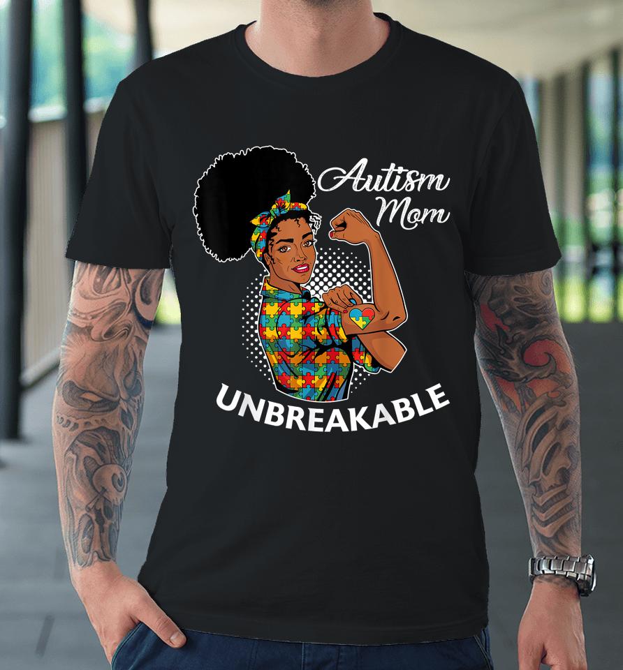 Autism Mom Unbreakable Black Woman Autism Awareness Premium T-Shirt