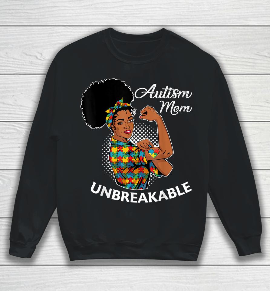 Autism Mom Unbreakable Black Woman Autism Awareness Sweatshirt