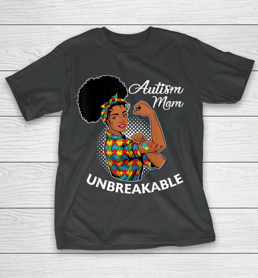 Autism Mom Unbreakable Black Woman Autism Awareness T-Shirt