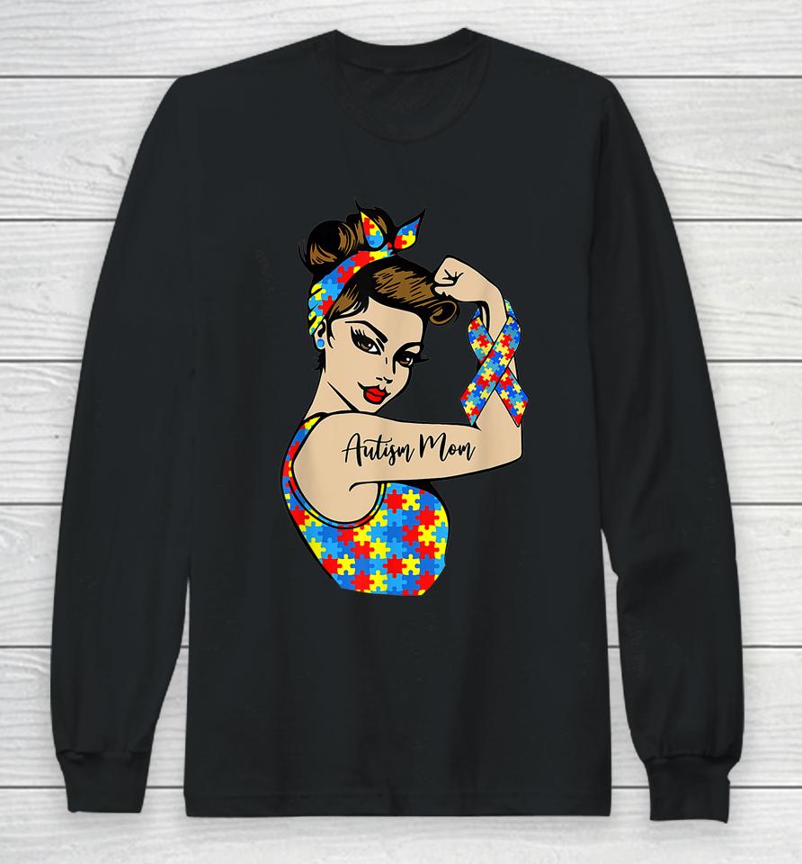 Autism Mom Unbreakable Rosie The Riveter Strong Woman Power Long Sleeve T-Shirt