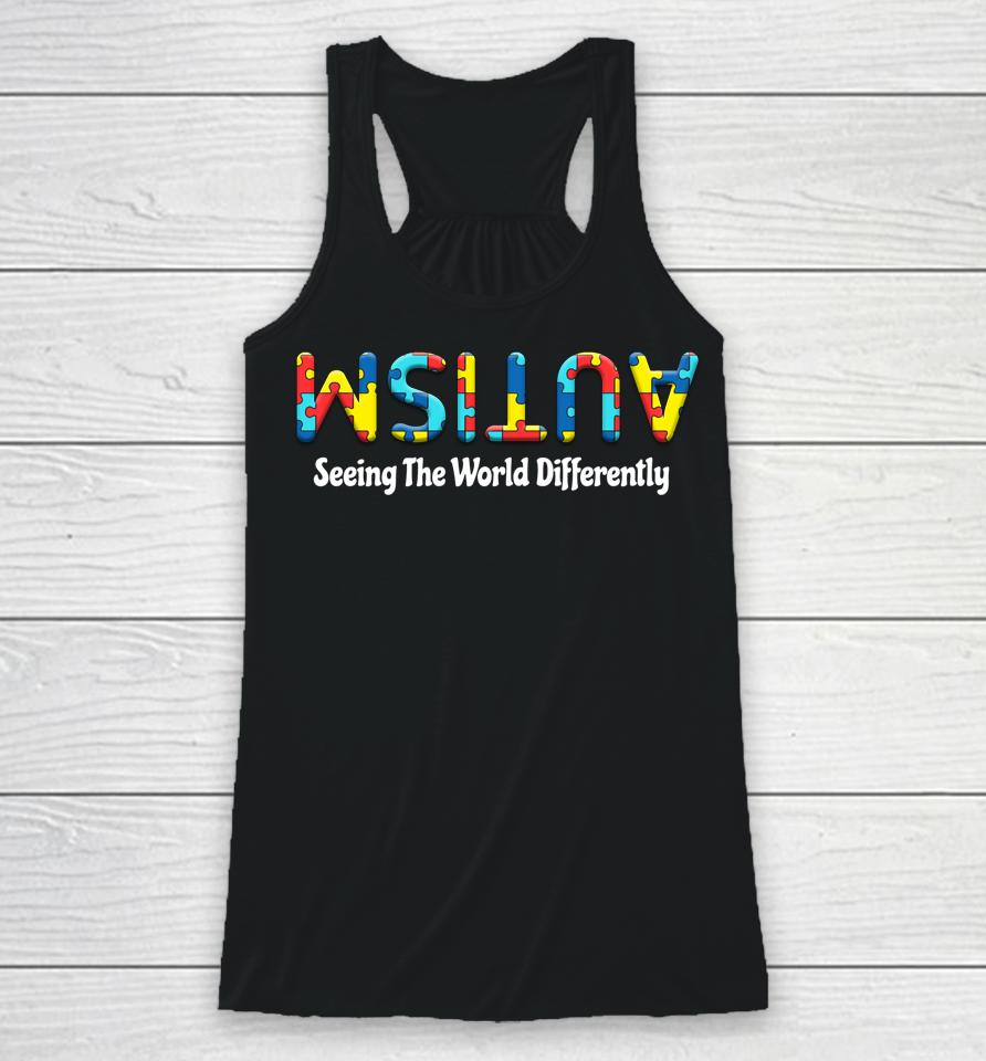 Autism Seeing The World Differently Upside Autism Awareness Racerback Tank