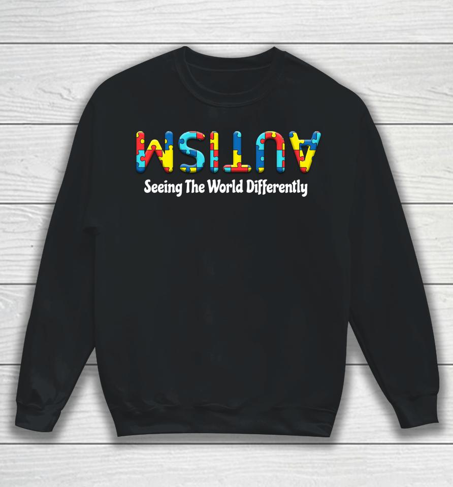 Autism Seeing The World Differently Upside Autism Awareness Sweatshirt