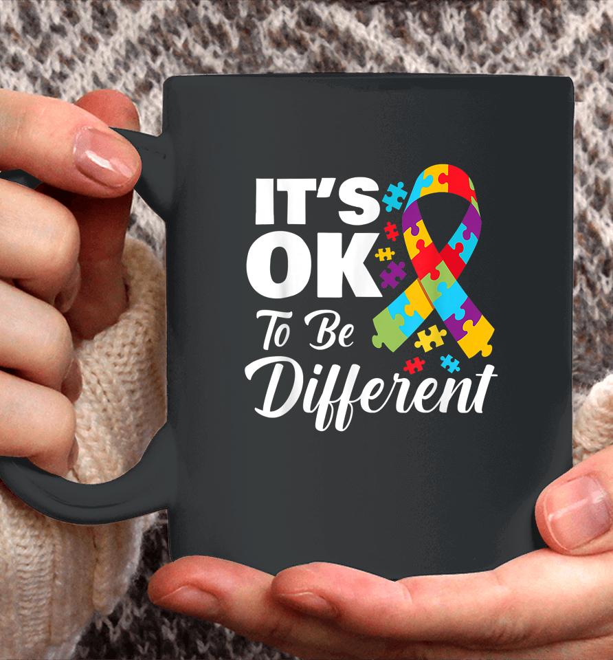 Autistic Awareness Month It's Okay To Be Different Autism Coffee Mug