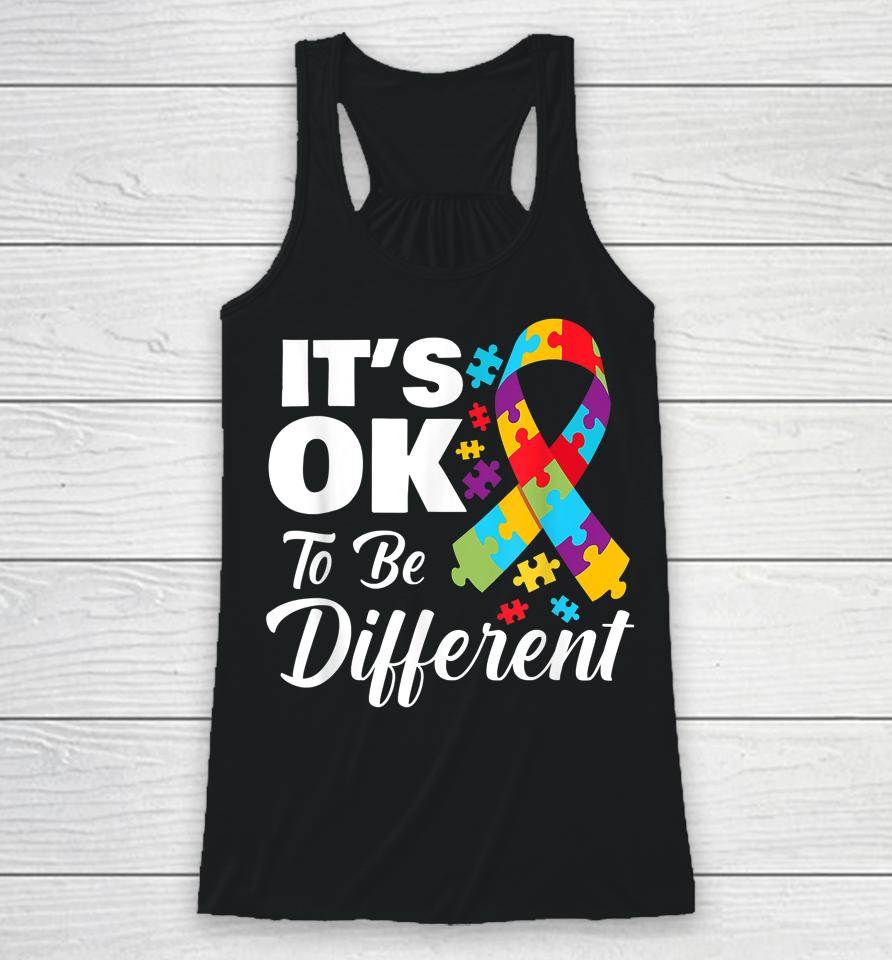 Autistic Awareness Month It's Okay To Be Different Autism Racerback Tank