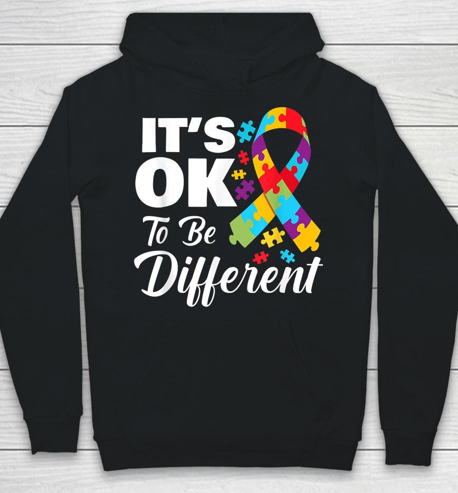 Autistic Awareness Month It's Okay To Be Different Autism Hoodie