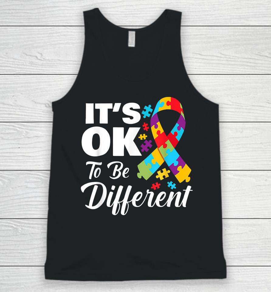 Autistic Awareness Month It's Okay To Be Different Autism Unisex Tank Top