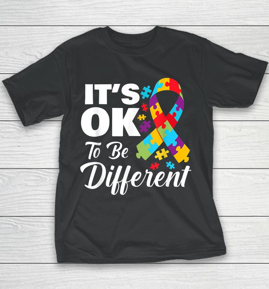Autistic Awareness Month It's Okay To Be Different Autism Youth T-Shirt