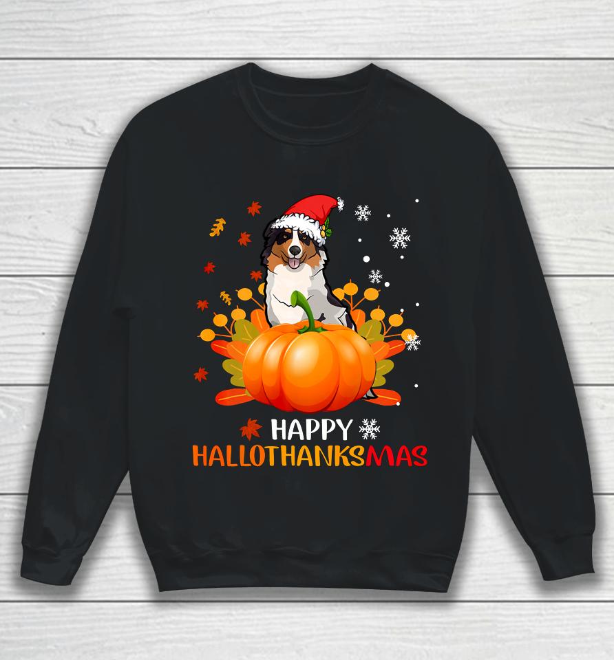 Autralian Shepherd Halloween Christmas Happy Hallothanksmas Sweatshirt