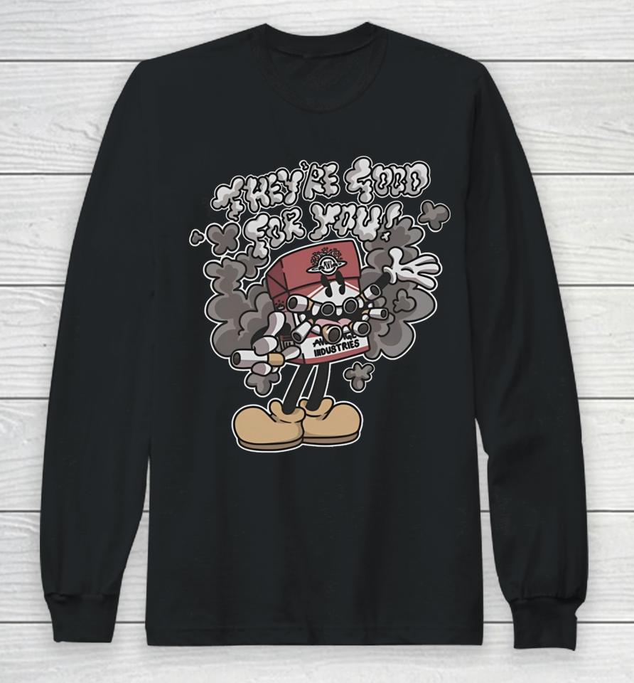 Averageindustries Store Averageharry They’re Good For You Long Sleeve T-Shirt