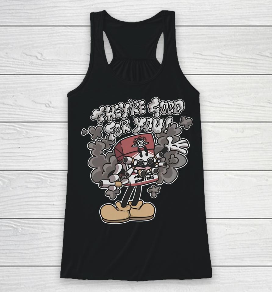 Averageindustries Store Averageharry They’re Good For You Racerback Tank