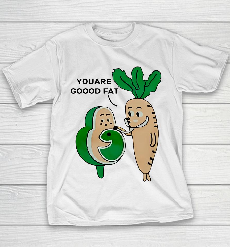 Avocado And Carot You Are Good Fat Youth T-Shirt