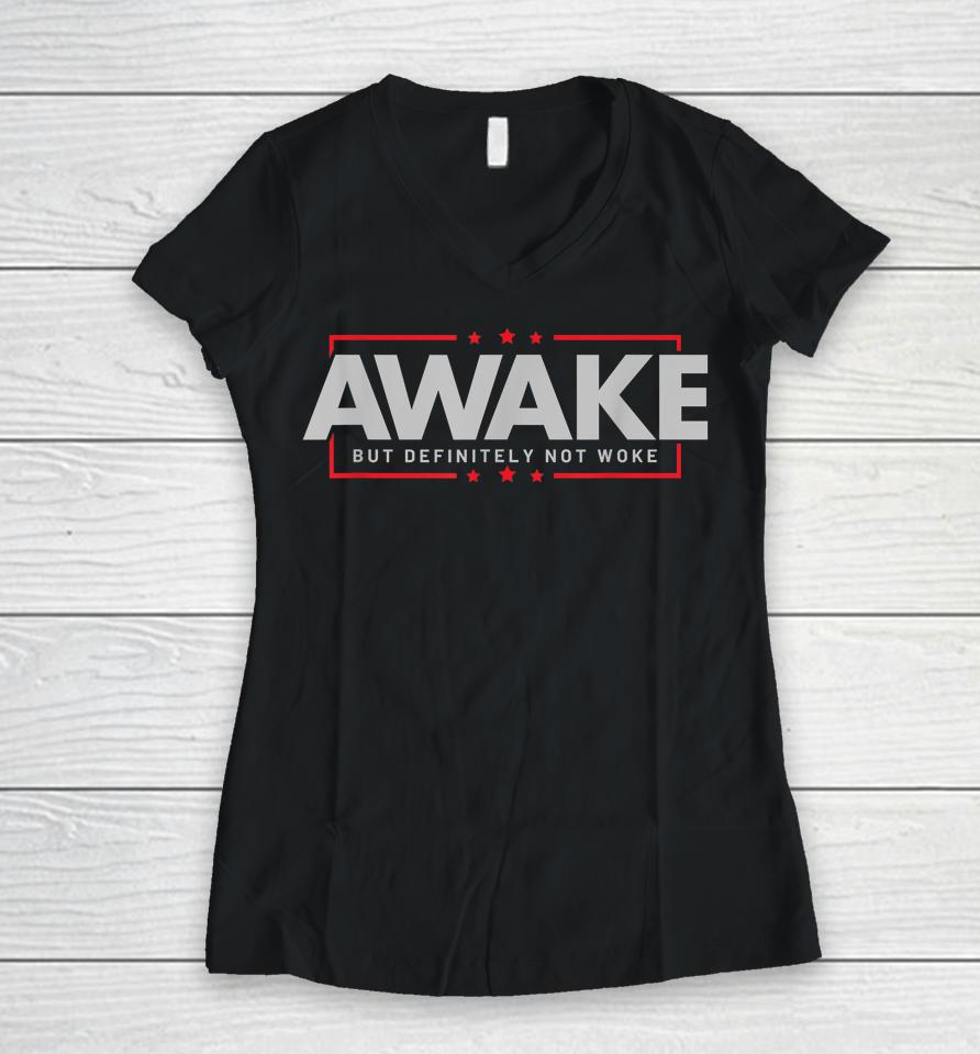 Awake But Definitely Not Woke Women V-Neck T-Shirt