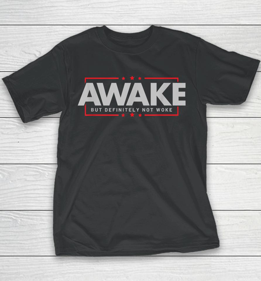 Awake But Definitely Not Woke Youth T-Shirt