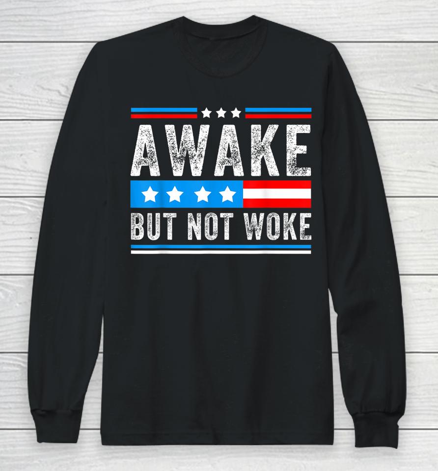 Awake But Not Woke American Flag Long Sleeve T-Shirt