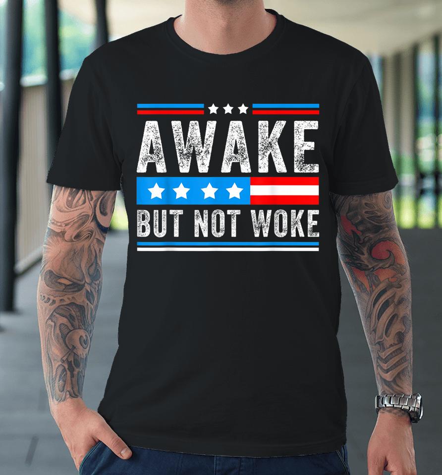Awake But Not Woke American Flag Premium T-Shirt