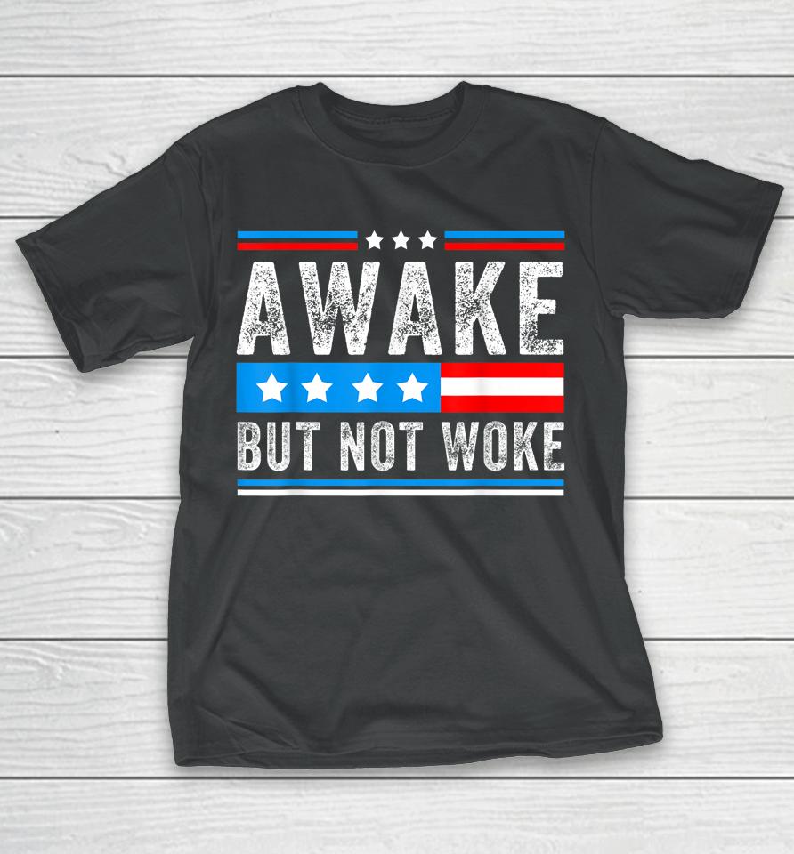 Awake But Not Woke American Flag T-Shirt