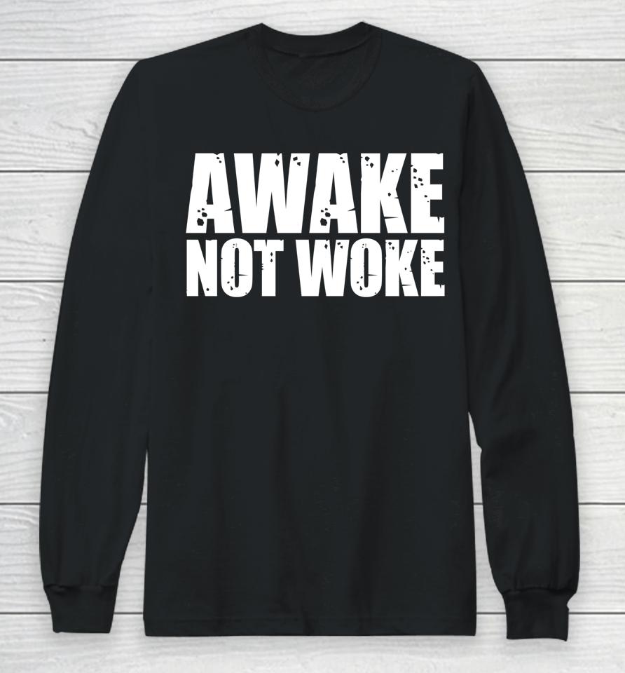 Awake Not Woke Long Sleeve T-Shirt