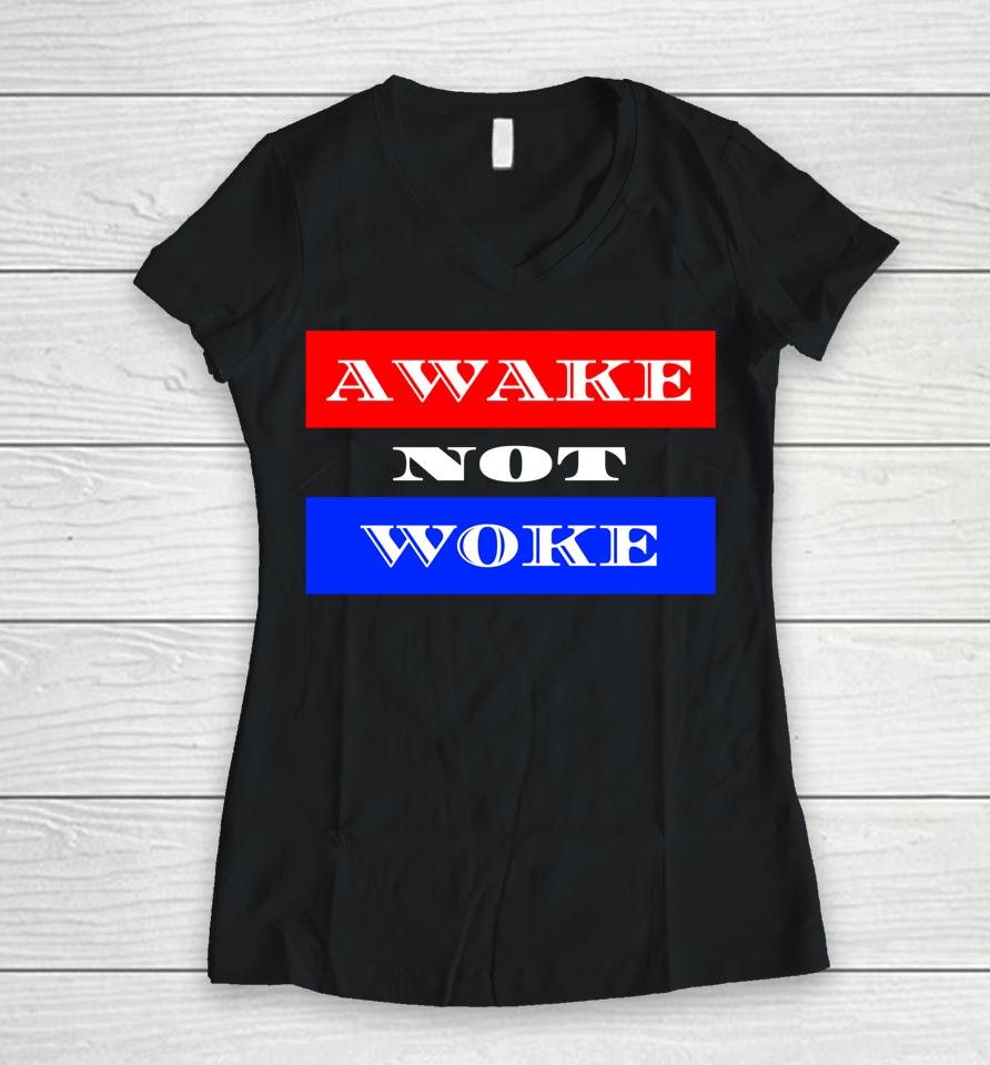 Awake Not Woke Women V-Neck T-Shirt