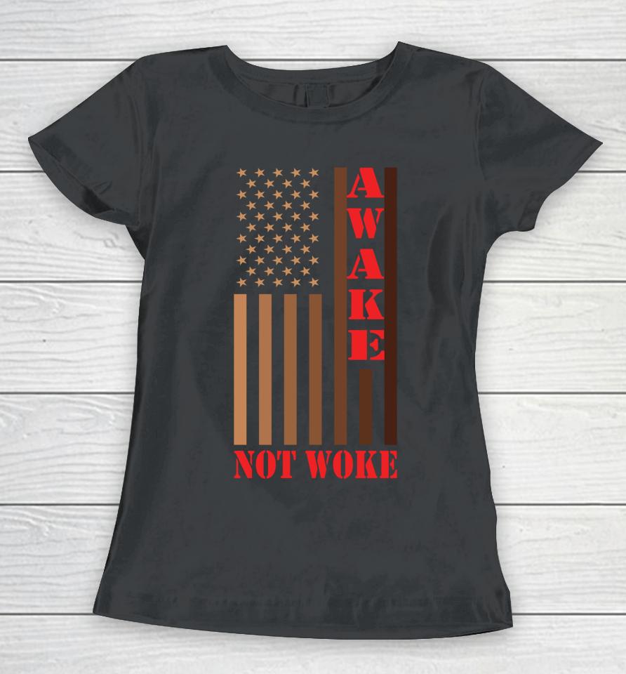 Awake Not Woke Women T-Shirt