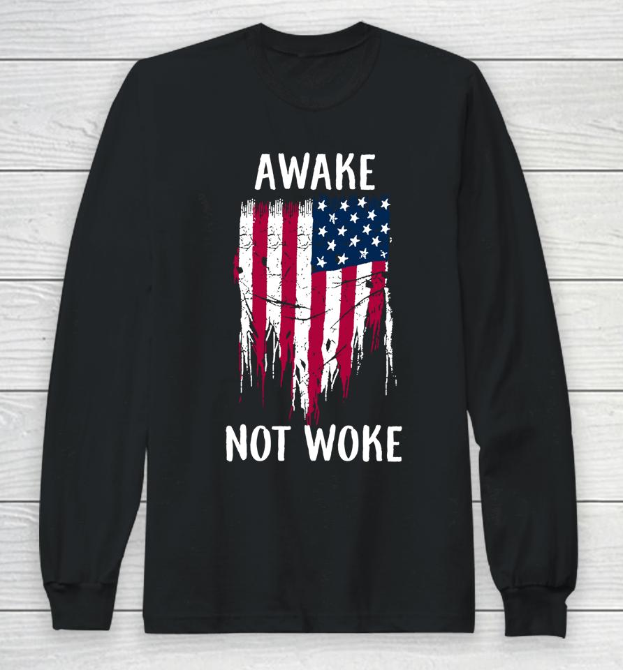 Awake Not Woke Long Sleeve T-Shirt