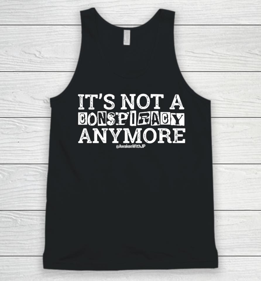Awakenwithjp It's Not A Conspiracy Anymore Unisex Tank Top