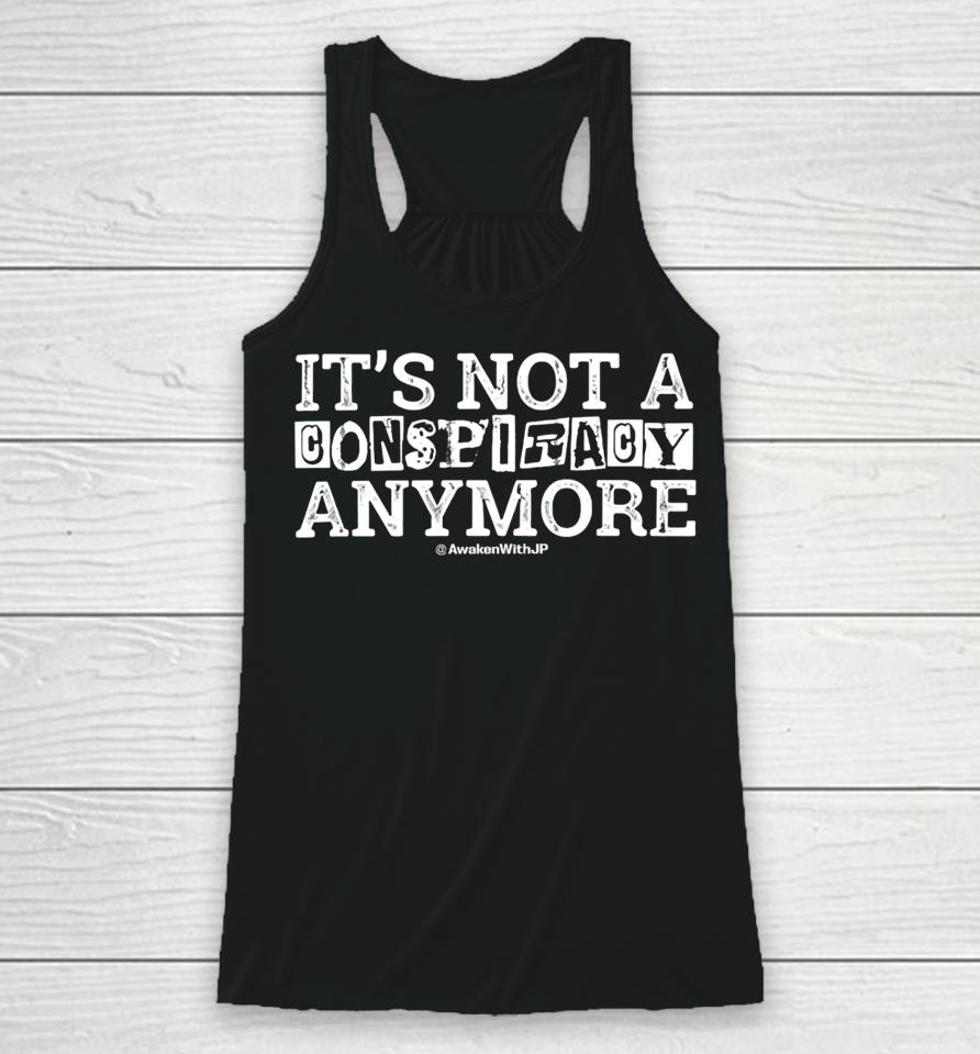 Awakenwithjp Shop It’s Not A Conspiracy Anymore Racerback Tank