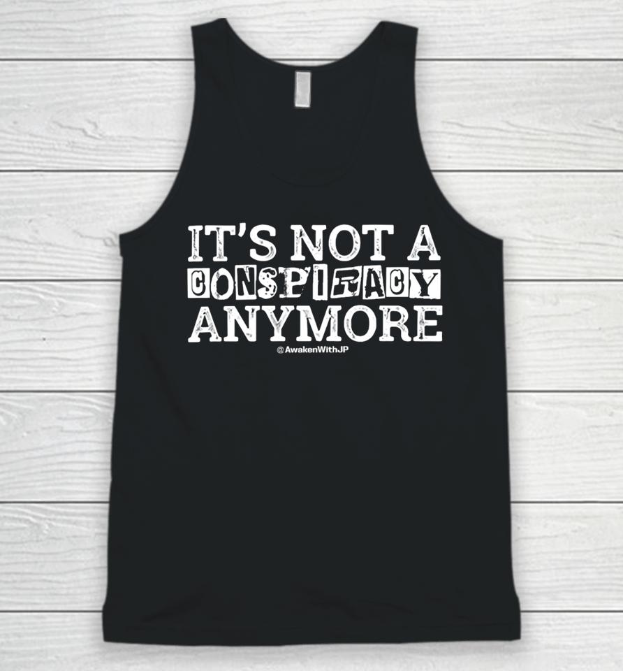 Awakenwithjp Shop It’s Not A Conspiracy Anymore Unisex Tank Top