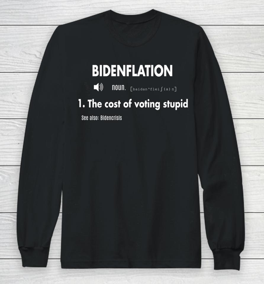 Awesome Bidenflation Definition The Cost Of Voting Stupid Long Sleeve T-Shirt