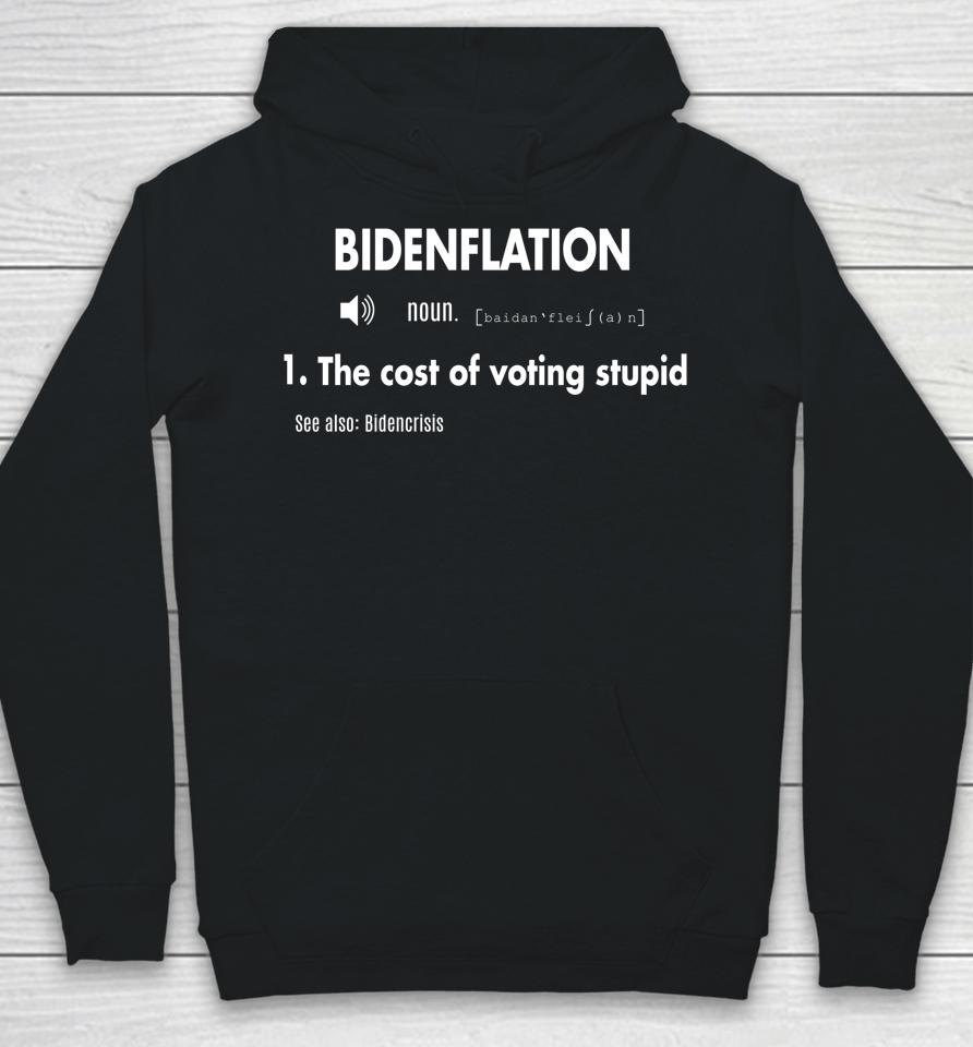 Awesome Bidenflation Definition The Cost Of Voting Stupid Hoodie