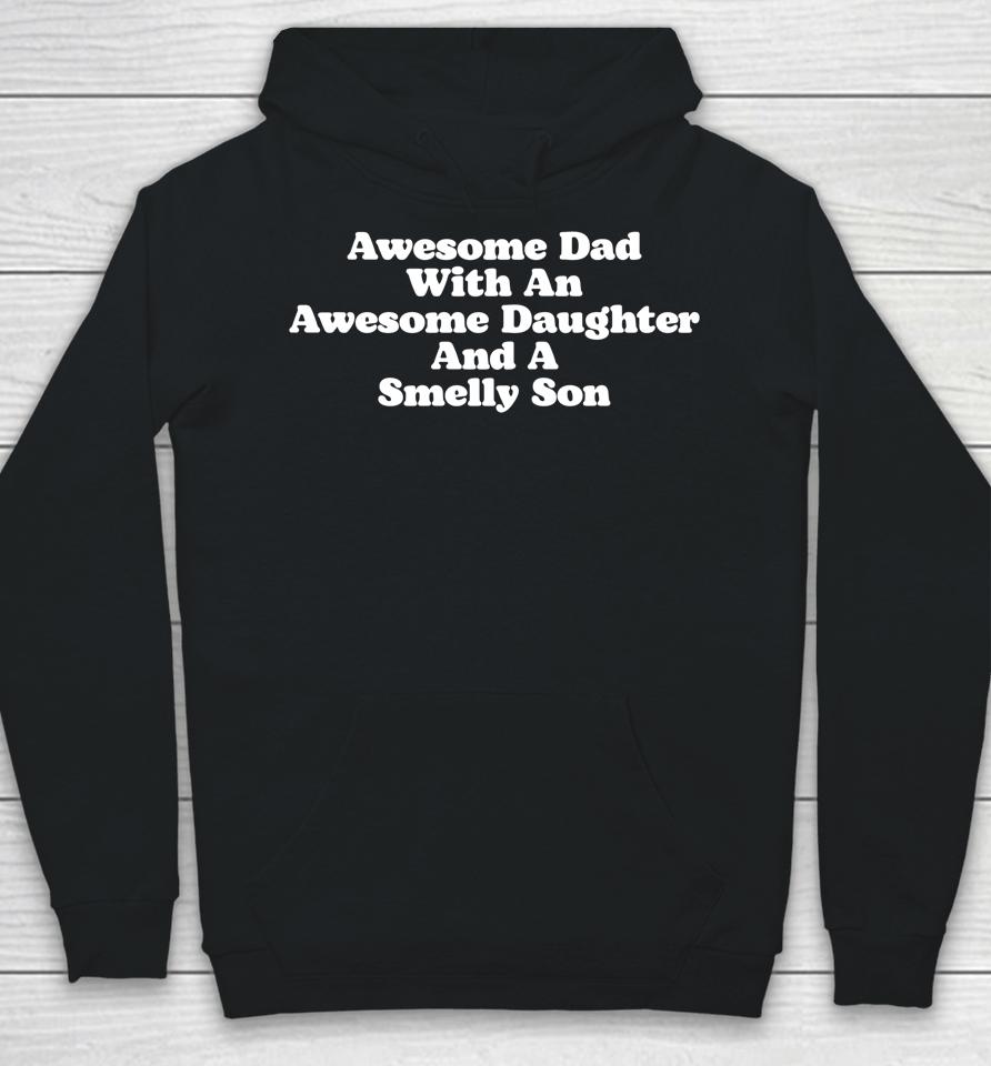 Awesome Dad With An Awesome Daughter &Amp; A Smelly Son Hoodie
