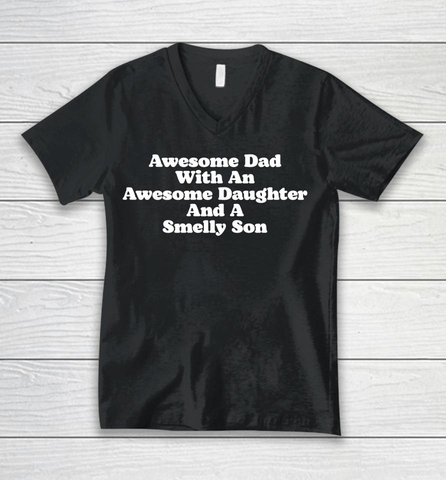 Awesome Dad With An Awesome Daughter &Amp; A Smelly Son Unisex V-Neck T-Shirt