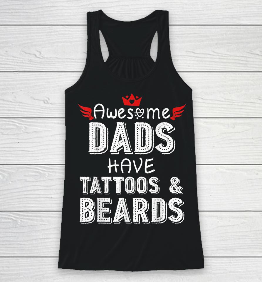 Awesome Dads Have Tattoos And Beards Shirt Fathers Day Gift Racerback Tank