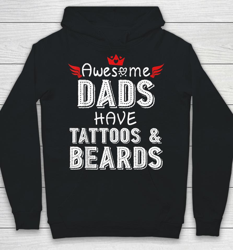 Awesome Dads Have Tattoos And Beards Shirt Fathers Day Gift Hoodie