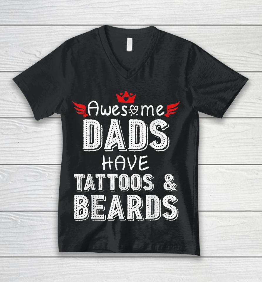 Awesome Dads Have Tattoos And Beards Shirt Fathers Day Gift Unisex V-Neck T-Shirt