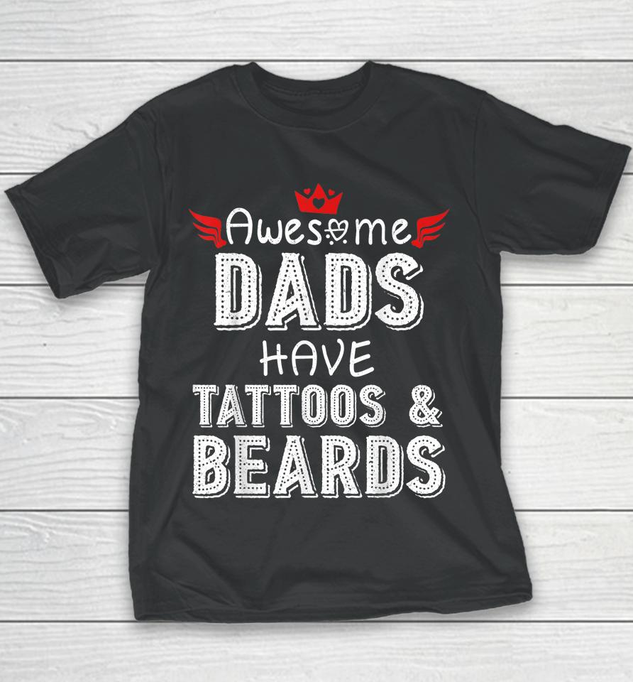 Awesome Dads Have Tattoos And Beards Shirt Fathers Day Gift Youth T-Shirt